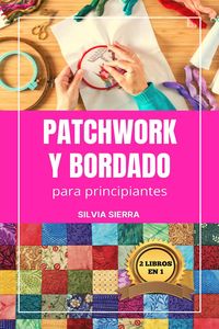 Produktbild: 2 libros en 1: Patchwork y bordado para principiantes