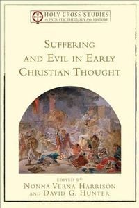 Produktbild: Suffering and Evil in Early Christian Thought (Holy Cross Studies in Patristic Theology and History)