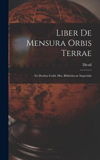 Produktbild: Liber De Mensura Orbis Terrae: Ex Duobus Codd. Mss. Bibliothecae Imperialis