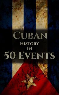 Produktbild: The History of Cuba in 50 Events (History by Country Timeline, #3)