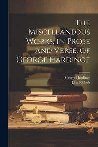 Produktbild: The Miscellaneous Works, in Prose and Verse, of George Hardinge