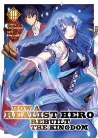 Produktbild: How a Realist Hero Rebuilt the Kingdom (Light Novel) Vol. 3