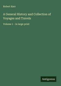 Produktbild: A General History and Collection of Voyages and Travels