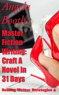 Produktbild: Master Fiction Writing: Craft A Novel in 31 Days (Selling Writer Strategies, #4)