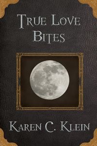 Produktbild: True Love Bites (Gothic Ever After, #1)