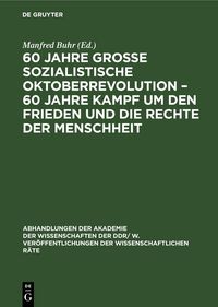 Produktbild: 60 Jahre Gro&szlig;e Sozialistische Oktoberrevolution &ndash; 60 Jahre Kampf um den Frieden und die Rechte der Menschheit