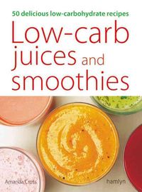 Produktbild: Low-Carb Juices and Smoothies: 50 Healthy, Delicious Recipes