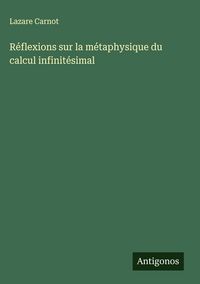 Produktbild: R&eacute;flexions sur la m&eacute;taphysique du calcul infinit&eacute;simal
