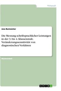 Produktbild: Die Messung schriftsprachlicher Leistungen in der 3. bis 4. Klassenstufe. Ver&auml;nderungssensitivit&auml;t von diagnostischen Verfahren