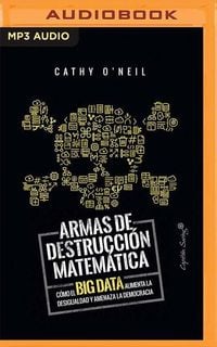 Bild vom Artikel Armas de Destruccion Matematica: Como El Big Data Aumenta La Desigualdad vom Autor Cathy O'Neil