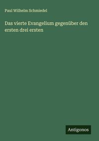 Produktbild: Das vierte Evangelium gegen&uuml;ber den ersten drei ersten