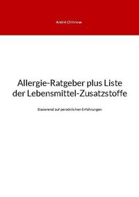 Bild vom Artikel Allergie-Ratgeber plus Liste der Lebensmittel-Zusatzstoffe vom Autor André Chinnow