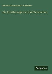 Produktbild: Die Arbeiterfrage und das Christentum