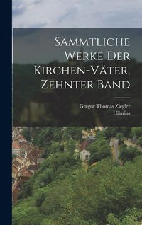 Produktbild: S&auml;mmtliche Werke der Kirchen-V&auml;ter, Zehnter Band