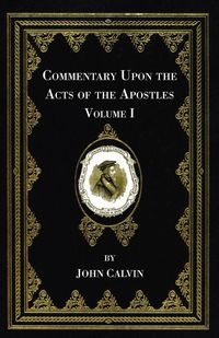 Produktbild: Commentary Upon the Acts of the Apostles, Volume One