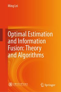 Produktbild: Optimal Estimation and Information Fusion: Theory and Algorithms