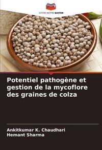 Produktbild: Potentiel pathog&egrave;ne et gestion de la mycoflore des graines de colza