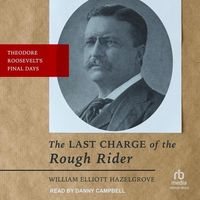 Bild vom Artikel The Last Charge of the Rough Rider vom Autor William Elliott Hazelgrove
