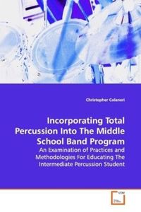 Produktbild: Colaneri, C: Incorporating Total Percussion Into The Middle
