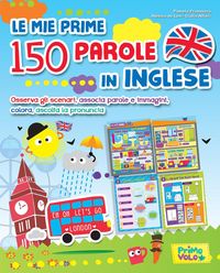 Produktbild: Le mie prime 150 parole in inglese. Osserva gli scenari, associa parole e immagini, colora, ascolta la pronuncia