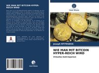 Produktbild: Wie Man mit Bitcoin Hyper-Reich Wird