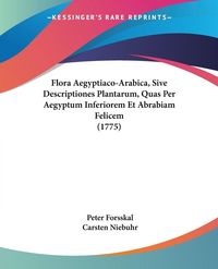 Produktbild: Flora Aegyptiaco-Arabica, Sive Descriptiones Plantarum, Quas Per Aegyptum Inferiorem Et Abrabiam Felicem (1775)