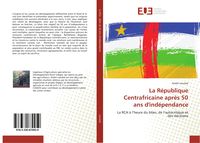 Produktbild: La R&eacute;publique Centrafricaine apr&egrave;s 50 ans d'ind&eacute;pendance