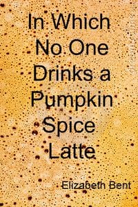 Produktbild: In Which No One Drinks a Pumpkin Spice Latte