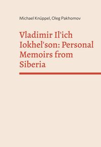 Produktbild: Vladimir Il'ich Iokhelson: Personal Memoirs from Siberia