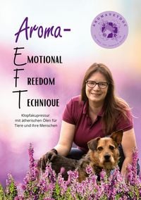 Produktbild: Aroma-EFT (Emotional Freedom Technique) - Klopfakupressur mit &auml;therischen &Ouml;len f&uuml;r Tiere und ihre Menschen