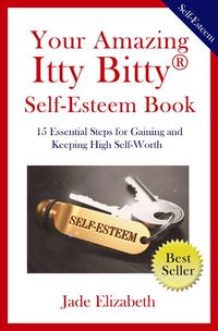 Produktbild: Your Amazing Itty Bitty&reg; Self-Esteem Book: 15 Essential Steps for Gaining and Keeping High Self-Worth