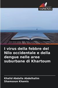Produktbild: I virus della febbre del Nilo occidentale e della dengue nelle aree suburbane di Khartoum