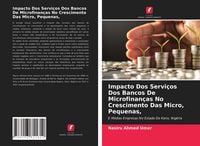 Produktbild: Impacto Dos Servi&ccedil;os Dos Bancos De Microfinan&ccedil;as No Crescimento Das Micro, Pequenas,