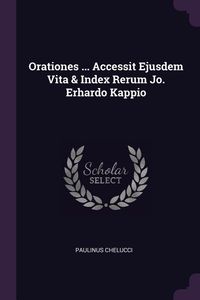 Produktbild: Orationes ... Accessit Ejusdem Vita & Index Rerum Jo. Erhardo Kappio