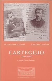 Produktbild: Antonio Fogazzaro - Giuseppe Giacosa. Carteggio (1883-1904)