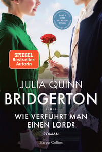Bridgerton – Wie verführt man einen Lord? von Julia Quinn