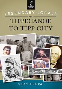 Produktbild: Legendary Locals of Tippecanoe to Tipp City