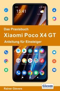 Produktbild: Das Praxisbuch Xiaomi Poco X4 GT - Anleitung f&uuml;r Einsteiger