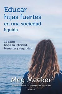 Produktbild: Educar hijas fuertes en una sociedad l&iacute;quida : 11 pasos hacia su felicidad, bienestar y seguridad