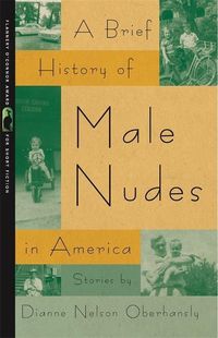 Bild vom Artikel A Brief History of Male Nudes in America: Stories vom Autor Dianne Nelson Oberhansly