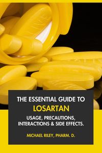 Produktbild: The Essential Guide to Losartan: Usage, Precautions, Interactions and Side Effects.