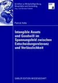 Produktbild: Intangible Assets und Goodwill im Spannungsfeld zwischen Entscheidungsrelevanz und Verl&auml;sslichkeit