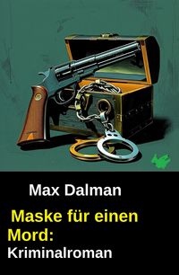 Produktbild: Maske f&uuml;r einen Mord: Kriminalroman