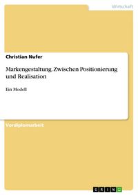 Produktbild: Markengestaltung. Zwischen Positionierung und Realisation