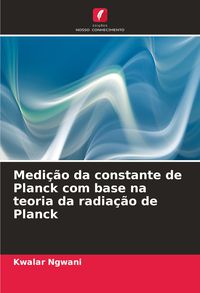 Produktbild: Medi&ccedil;&atilde;o da constante de Planck com base na teoria da radia&ccedil;&atilde;o de Planck