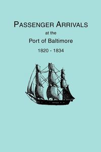 Produktbild: Passenger Arrivals at the Port of Baltimore, 1820-1834, from Customs Passenger Lists