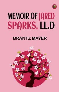 Produktbild: Memoir of Jared Sparks, LL.D
