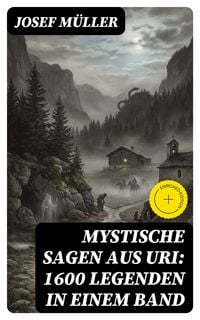 Produktbild: Mystische Sagen aus Uri: 1600 Legenden in einem Band