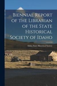 Produktbild: Biennial Report of the Librarian of the State Historical Society of Idaho