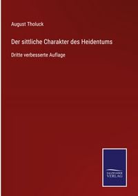 Produktbild: Der sittliche Charakter des Heidentums